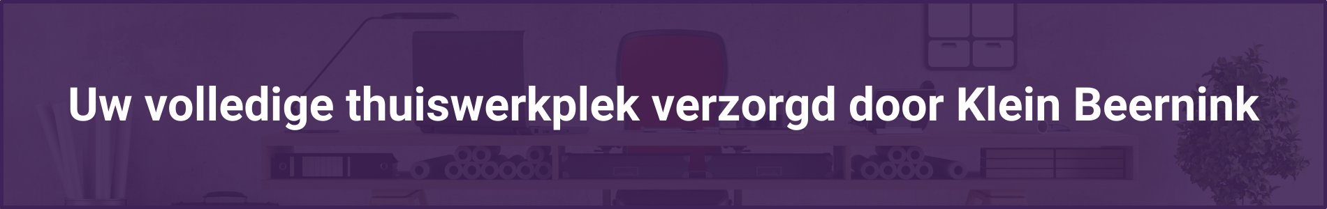 Uw_volledige_thuiswerkplek_verzorgd_door_Klein_Beernink_2.png